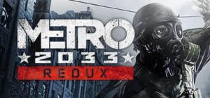 [PC] Metro 2033 Redux 